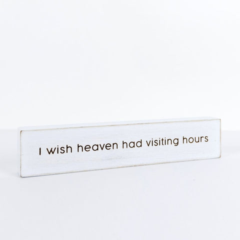 10" x 2" Reversible Wood Block Sign "I Wish Heaven Had Visiting Hours" - White & Black