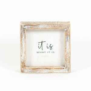 5" x 5" Wood Framed Sign - "It Is What It Is" White & Black