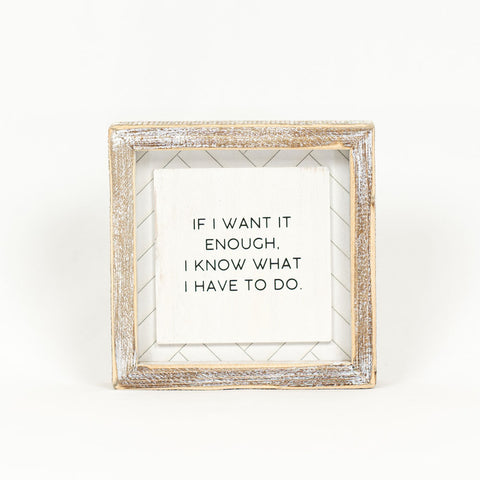 6" x 6" Reversible Wood Framed Sign - "Want It Enough / Loving Ourselves" White & Black