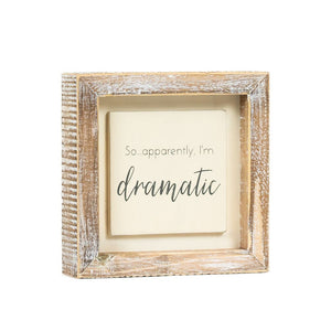 5" x 5" Wood Framed Sign - So Apparently I'm Dramatic - White/Grey