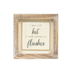 5x5 Hot Flashes Wood Frame Sign