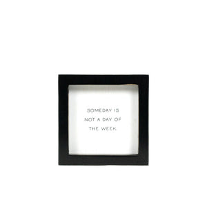 Someday Wood Frame Sign - Black & White Inspirational Decor