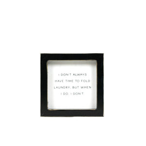 Laundry Humor Wood Frame Sign - I Dont Always Fold